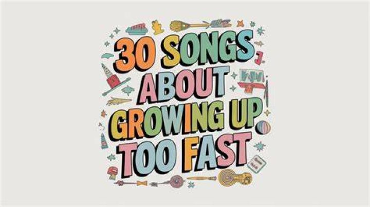 20 Songs About Growing Up Too Fast