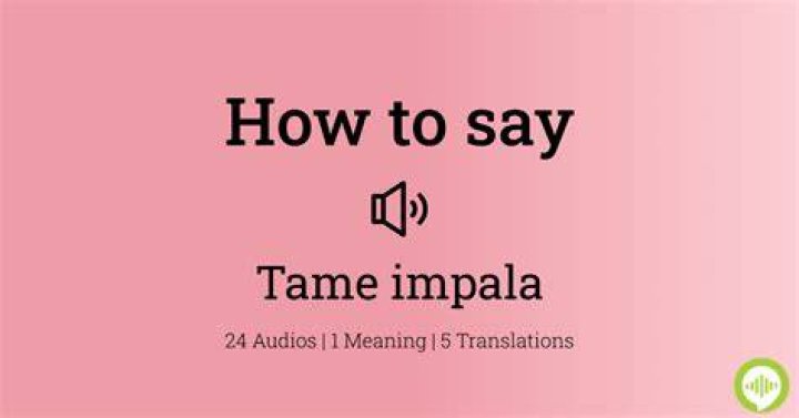 How to pronounce tame impala